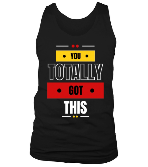 You Got This Motivational and Positive Tank Top Unisex