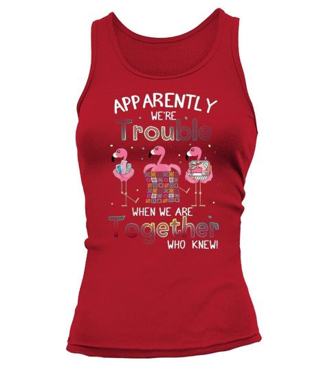 Apparently were trouble when we are together flamingo quilting Tank top Woman