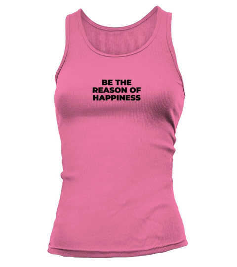 Be The Reason Of Happiness Tank top Woman
