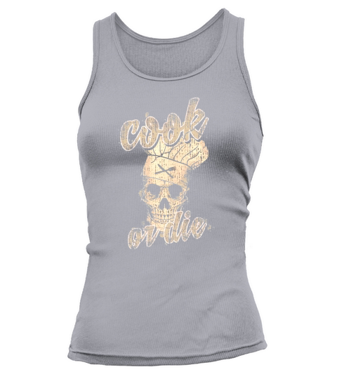 Chef T Shirt cooking shirt or die skull shirt Tank top Woman