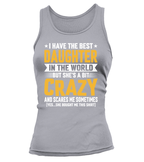 Funny Dad Saying - I Have the Best Daughter Tank top Woman