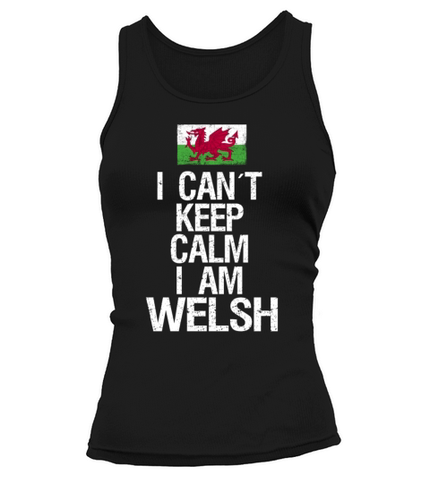 I can not keep calm I am Welsh Tank top Woman