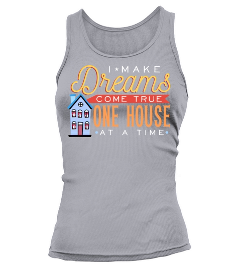 I Make Dreams Come True One House at a Time Tank top Woman