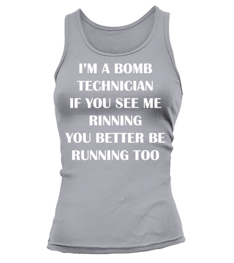 im a Bomb Technician if you see me running you Tank top Woman