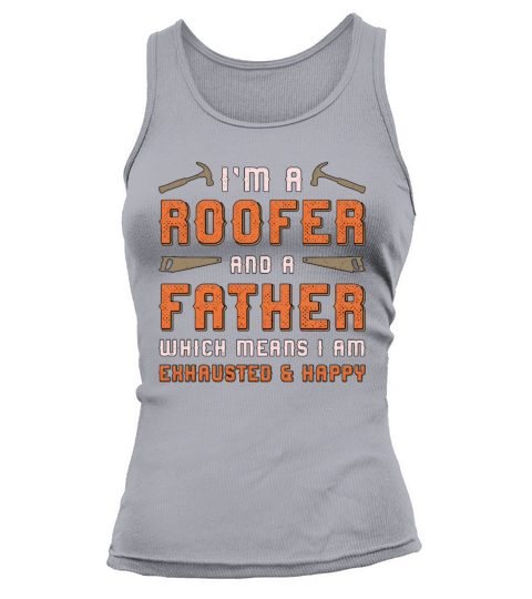 Im A Roofer And A Father Roof Roofers Dad House Tank top Woman