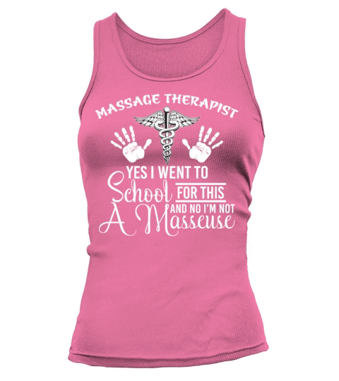 Massage Therapist Yes I Went To School For This Tank top Woman