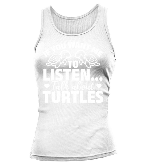 Turtle Lover If You Want Me To Listen Talk About Tank top Woman