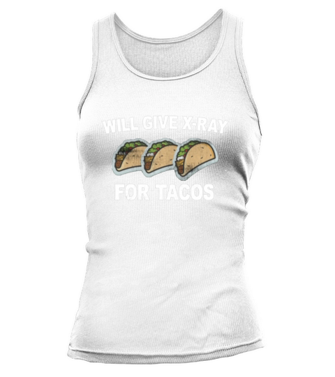 Will Give XRay For Tacos, Radiology Tech Tank top Woman