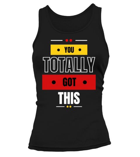 You Got This Motivational and Positive Tank top Woman