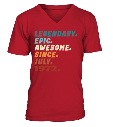 50th birthday vintage july 1972 legendary epic V-Neck T-shirt