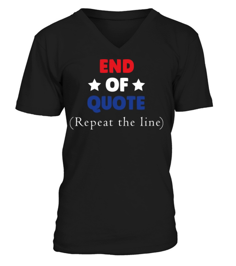 Funny Joe End Of Quote Repeat The Line V-Neck T-shirt