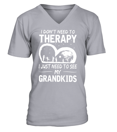 I dont need to therapy i just need to see my grandkids V-Neck T-shirt
