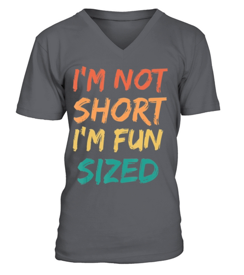 I m Not Short I m Fun Sized Saying Quote Retro V-Neck T-shirt