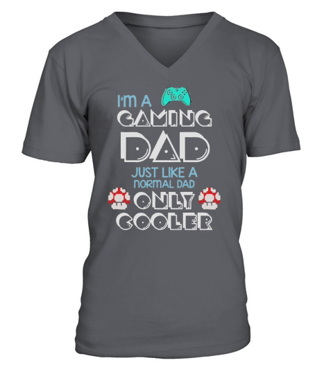 Im A Gaming Dad, Just Like A Normal Dad Only Cooler Gift For Dad, Father&#8217;s Day V-Neck T-shirt