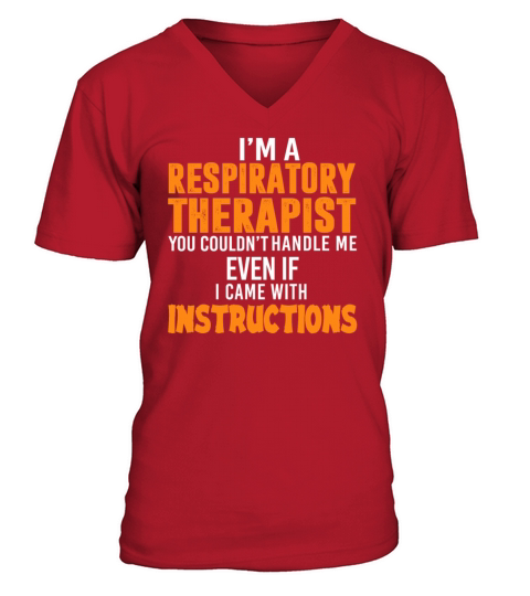Im A Respiratory Therapist You Couldnt Handle Me V-Neck T-shirt