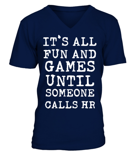 Its All Fun And Games Hr Funny Quotes Human Resour V-Neck T-shirt