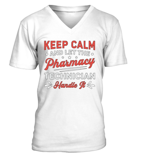 Keep Calm Pharmacy Technician Handle It Pharmacist V-Neck T-shirt
