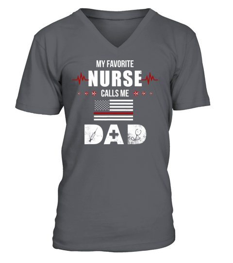 My Favorite Nurse Calls Me Dad V-Neck T-shirt