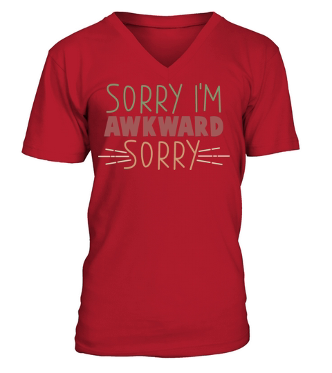Sorry Im Awkward Funny Sarcastic Quote V-Neck T-shirt