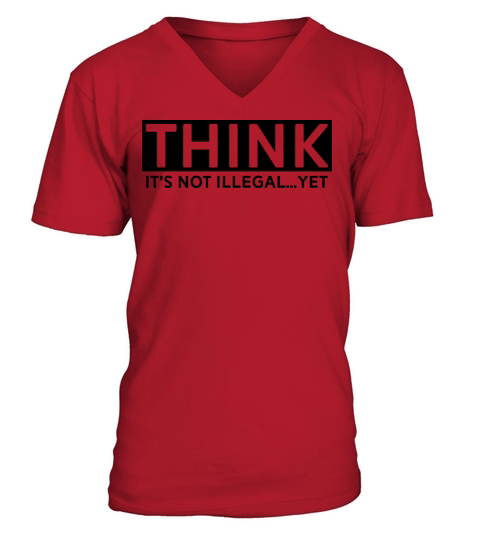 Think Its Not Illegal Yet Gift Ideas for Politica V-Neck T-shirt