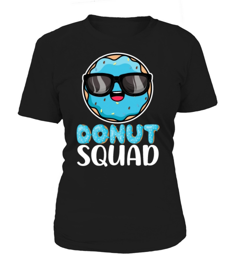 Donut Squad - Funny Doughnut Donut Lover Quotes Women's T-Shirt