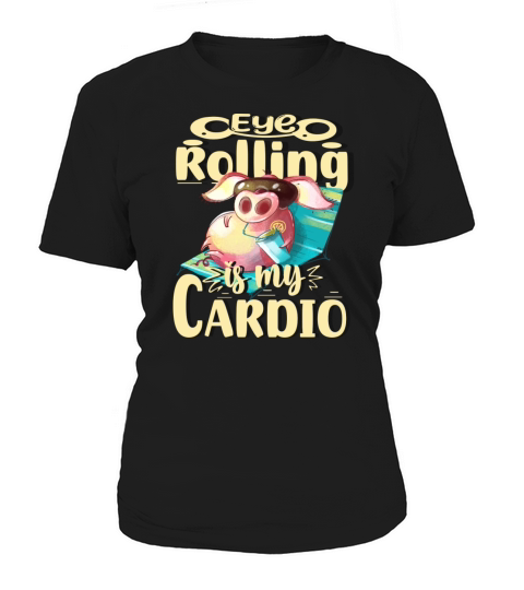 Eye-Rolling Is My Cardio - Workout Gym Exercise Women's T-Shirt