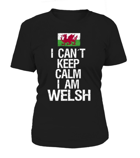 I can not keep calm I am Welsh Women's T-Shirt
