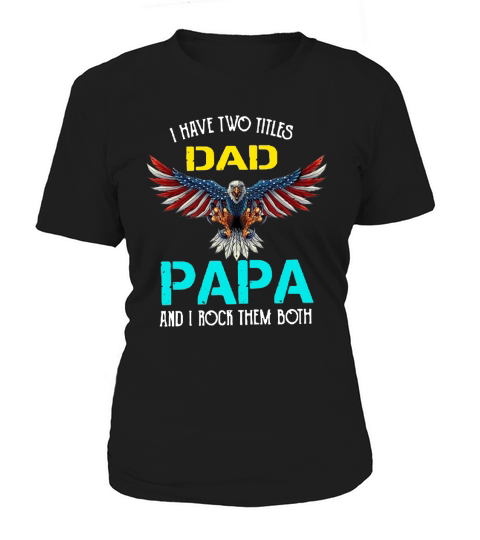I Have Two Titles Dad Papa And I Rock Them Both Eagle American Women's T-Shirt