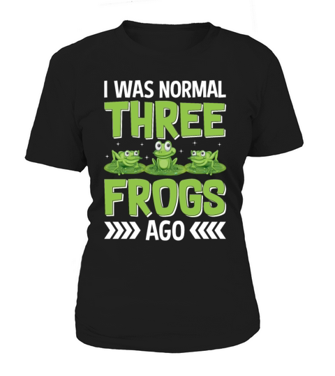 I Was Normal Three Frogs Ago - Frog Lover Funny Women's T-Shirt