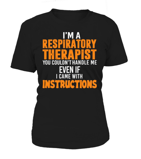Im A Respiratory Therapist You Couldnt Handle Me Women's T-Shirt