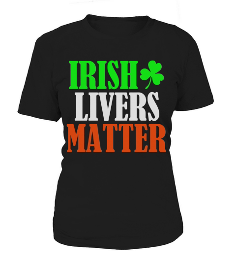 Irish Livers Matter St. Patricks Day Women's T-Shirt