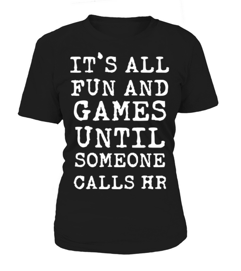 Its All Fun And Games Hr Funny Quotes Human Resour Women's T-Shirt