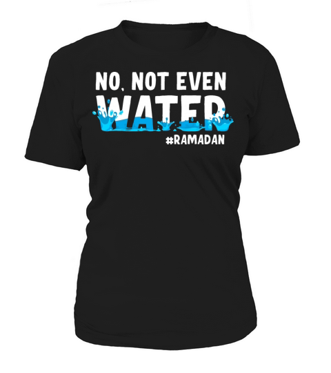 No Not Even Water Ramadan Women's T-Shirt