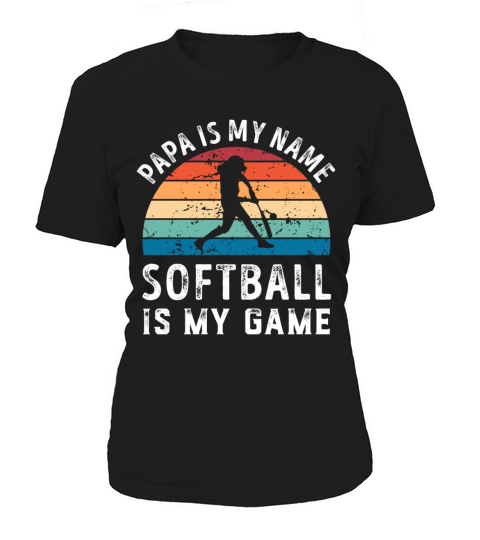 Papa is my Name Softball is my Game Dad Fathers Women's T-Shirt