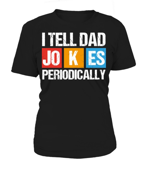 Sarcastic Quote I tell dad jokes periodically gift Women's T-Shirt