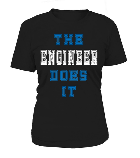 The Engineer Does it Engineer Gift Women's T-Shirt