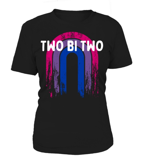 Two Bi Two Bisexual LGBTQ Bi Pride LGBT Sayings Women's T-Shirt