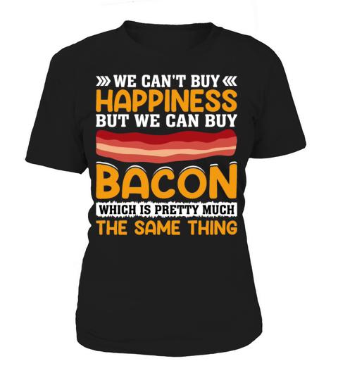 We Cant Buy Happiness But We Can Buy Bacon Pig Women's T-Shirt