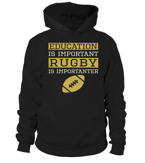 Education is Important Rugby Is Importanter Funny Rugby Hoodie Unisex