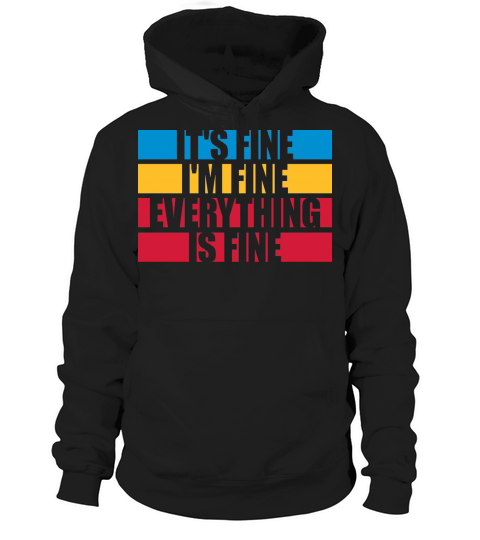 everything is fine quote Hoodie Unisex