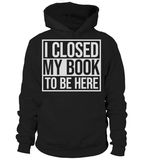 I closed my book Hoodie Unisex