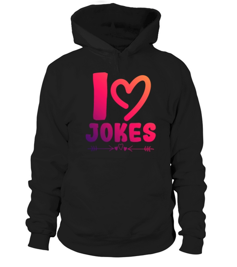 I love jokes Hoodie Unisex