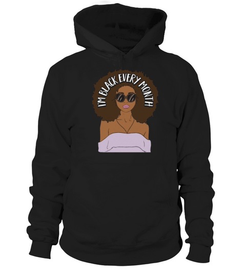 Im Black every Month African American Woman Hoodie Unisex