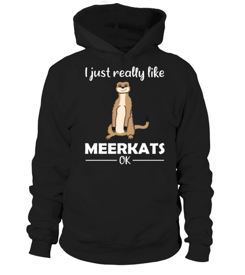 Meerkat Lovers Funny Quote Gift Hoodie Unisex