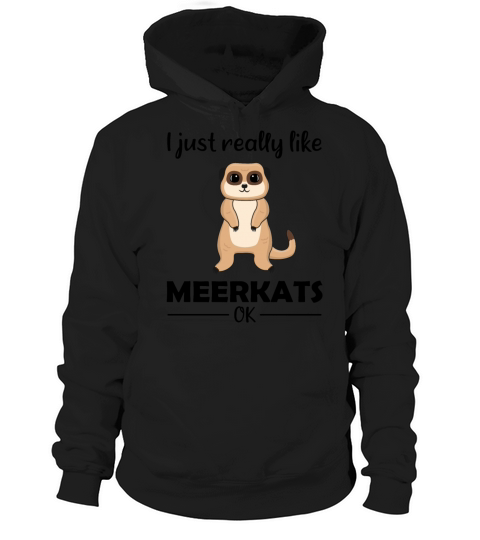 Meerkat Lovers Funny Quote Gift Hoodie Unisex
