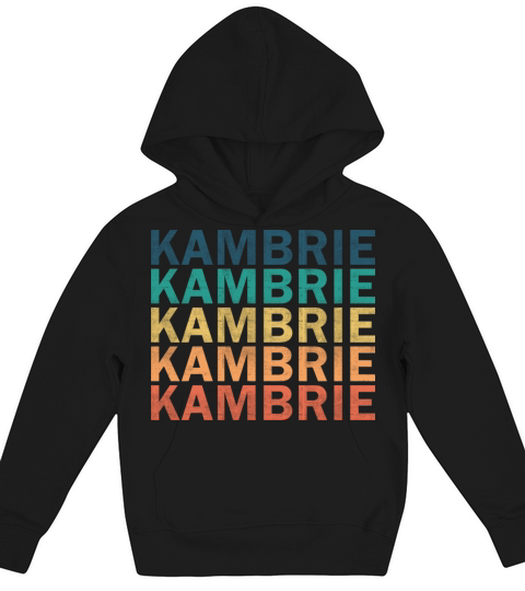 Kambrie Name T Shirt - Kambrie Vintage Retro Name Kids Hoodie