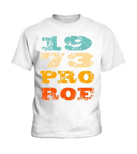 1973 Pro Roe USA Flag Vintage July 4th Pro Choice Kids T-Shirt