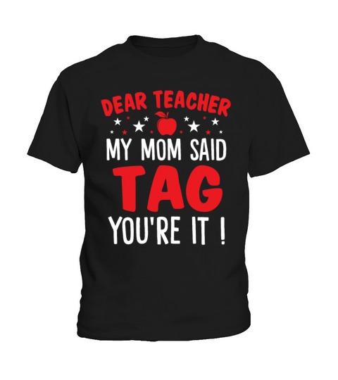 Dear Teacher My Mom Said Tag Youre It Funny Kids Kids T-Shirt
