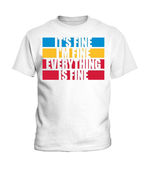 everything is fine quote Kids T-Shirt