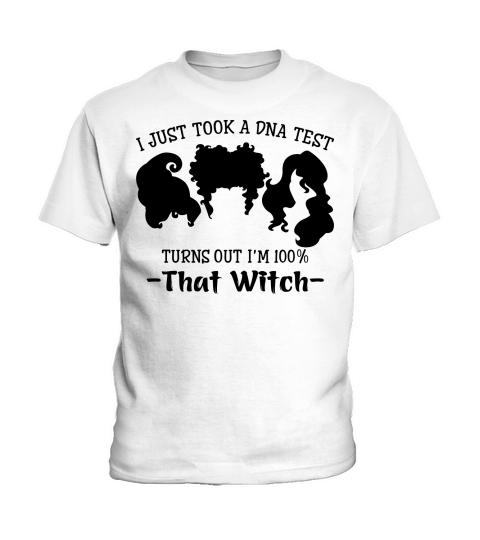 I Just Took A DNA Test Turns Out Im 100% That Witch Kids T-Shirt